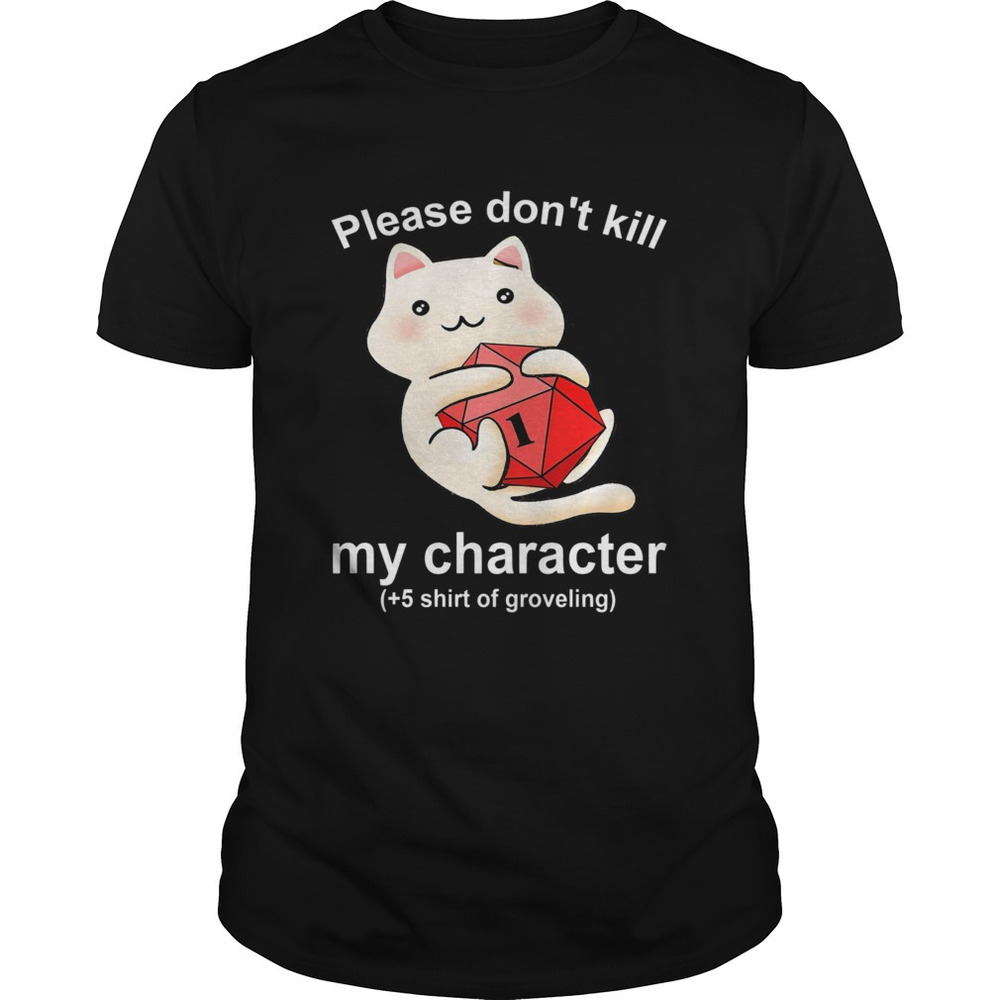 Cat Please Dont Kill My Character Shirt